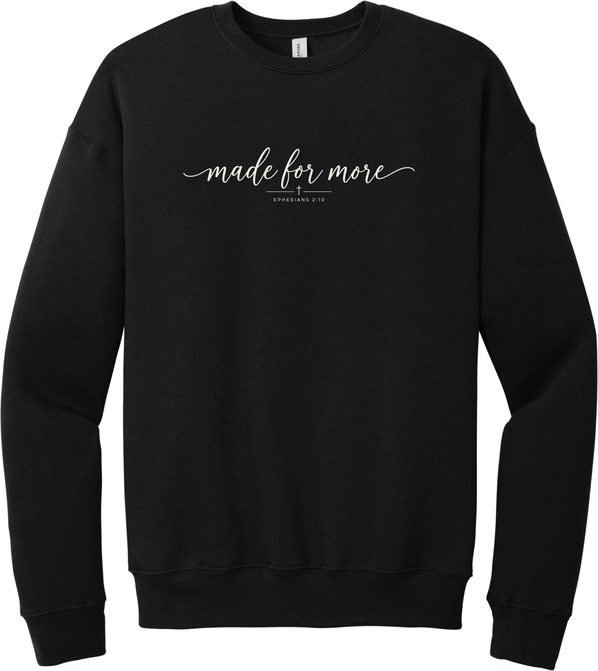 Made for More crewneck sweatshirt in Black, featuring made for more in flowing script above a small cross and Ephesians 2:10
