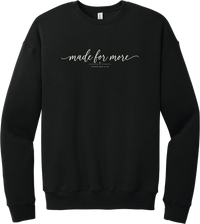 Made for More crewneck sweatshirt in Black, featuring made for more in flowing script above a small cross and Ephesians 2:10