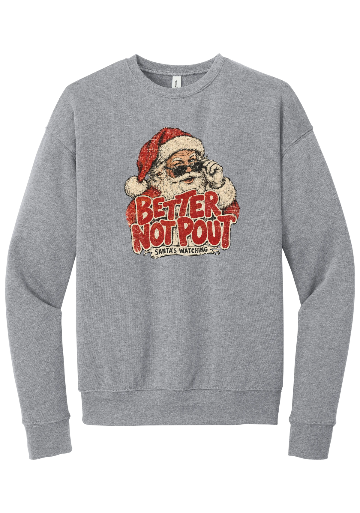 Better Not Pout crewneck sweatshirt in Athletic Heather, featuring a vintage Santa peeking over his sunglasses above distressed Better Not Pout lettering and a Santa's Watching banner