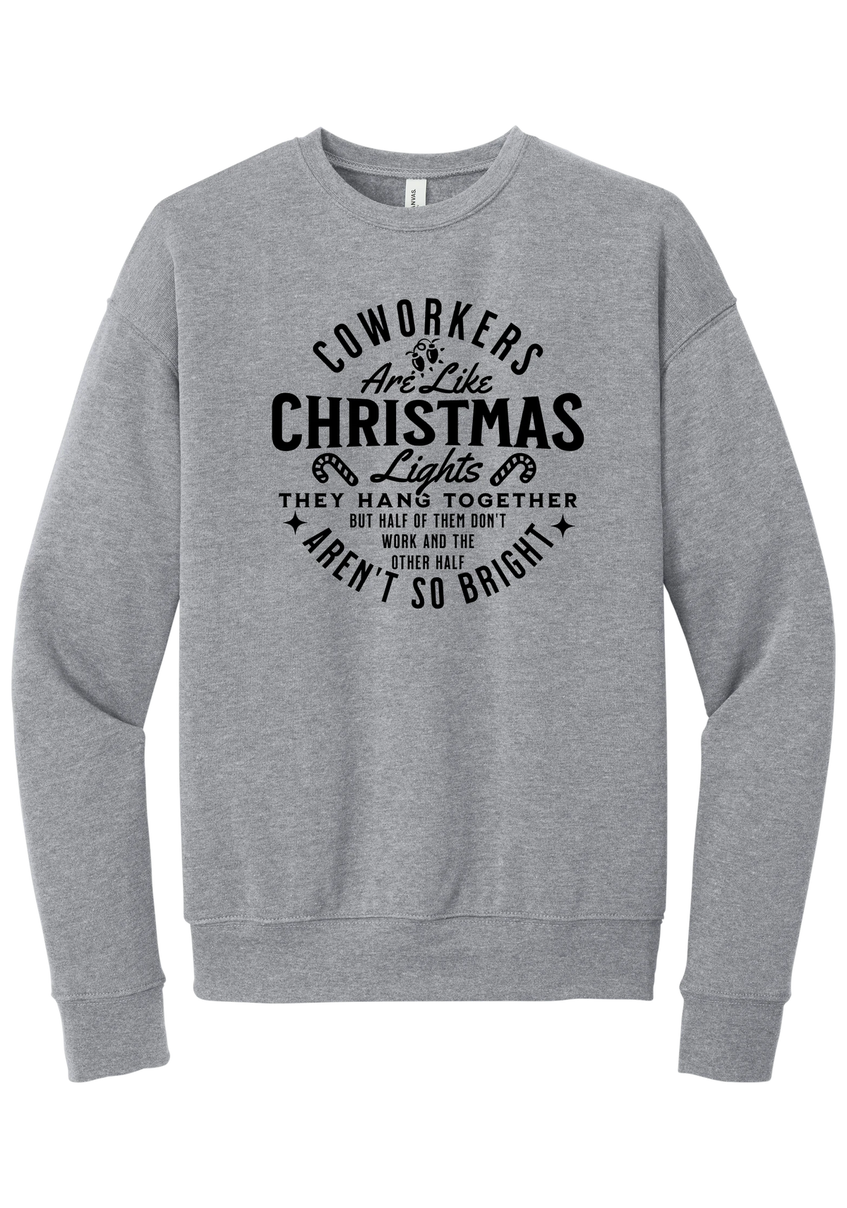 Coworkers Are Like Christmas Lights crewneck sweatshirt in Athletic Heather, featuring bold black type reading Coworkers Are Like Christmas Lights, they hang together but half of them don't work and the other half aren't so bright