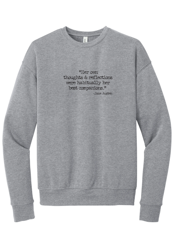 Jane Austen Best Companions Quote crewneck sweatshirt in Athletic Heather, featuring Her own thoughts and reflections were habitually her best companions in distressed black typewriter letters