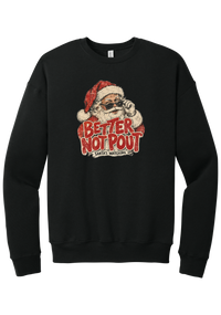 Better Not Pout crewneck sweatshirt in Black, featuring a vintage Santa peeking over his sunglasses above distressed Better Not Pout lettering and a Santa's Watching banner