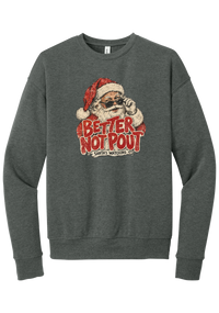Better Not Pout crewneck sweatshirt in Deep Heather, featuring a vintage Santa peeking over his sunglasses above distressed Better Not Pout lettering and a Santa's Watching banner