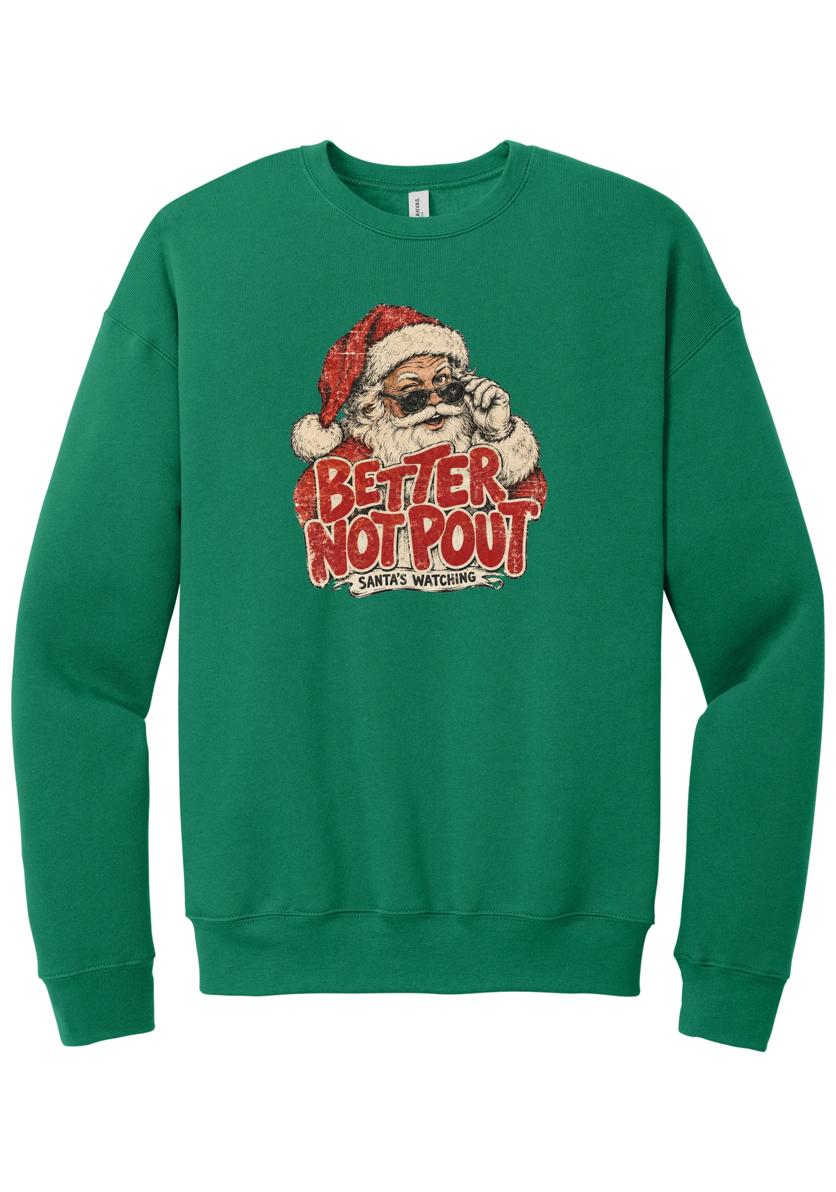 Better Not Pout crewneck sweatshirt in Kelly Green, featuring a vintage Santa peeking over his sunglasses above distressed Better Not Pout lettering and a Santa's Watching banner