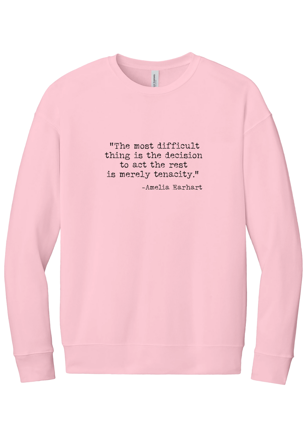 Amelia Earhart Tenacity Quote crewneck sweatshirt in Pink, featuring The most difficult thing is the decision to act the rest is merely tenacity in distressed black typewriter letters