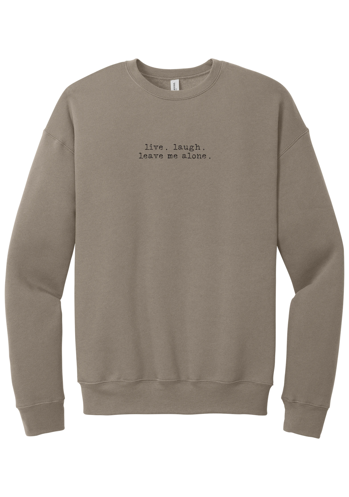 Live Laugh Leave Me Alone crewneck sweatshirt in Tan, featuring live. laugh. leave me alone. in distressed black typewriter letters