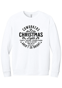 Coworkers Are Like Christmas Lights crewneck sweatshirt in White, featuring bold black type reading Coworkers Are Like Christmas Lights, they hang together but half of them don't work and the other half aren't so bright