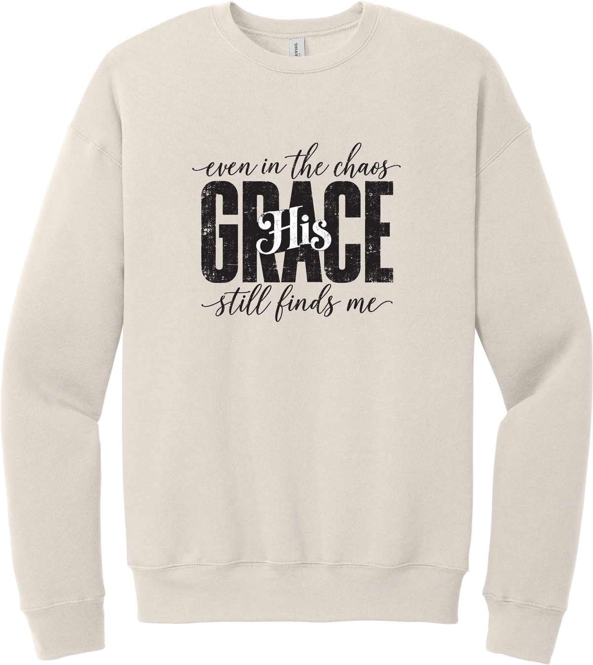 Even in the Chaos crewneck sweatshirt in Heather Dust, featuring Even in the Chaos and His Grace Still Finds Me in hand script around bold distressed GRACE lettering