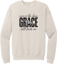 Even in the Chaos crewneck sweatshirt in Heather Dust, featuring Even in the Chaos and His Grace Still Finds Me in hand script around bold distressed GRACE lettering