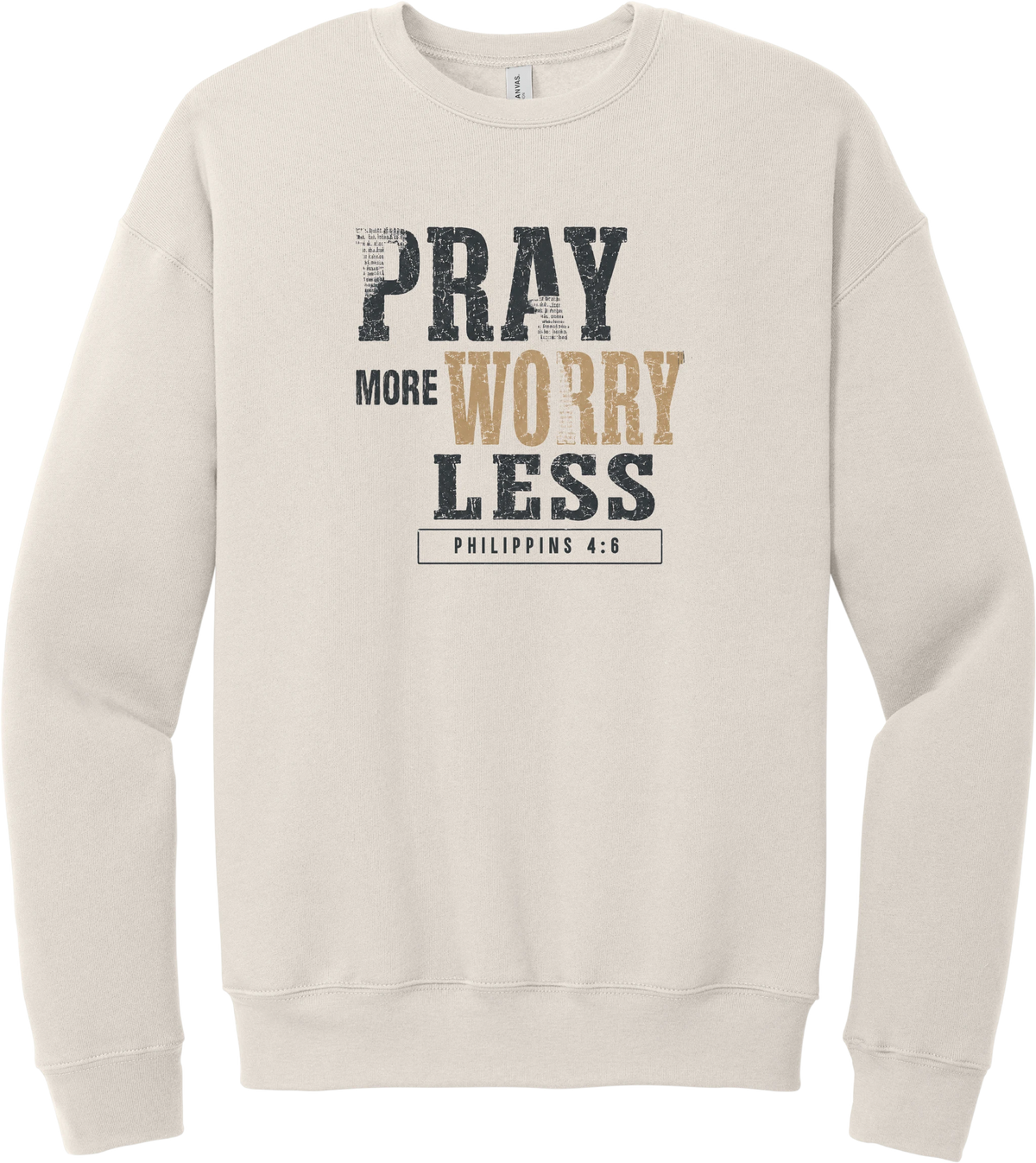 Pray More Worry Less crewneck sweatshirt in Heather Dust, featuring Pray More Worry Less in bold distressed charcoal and tan letters with Philippians 4:6