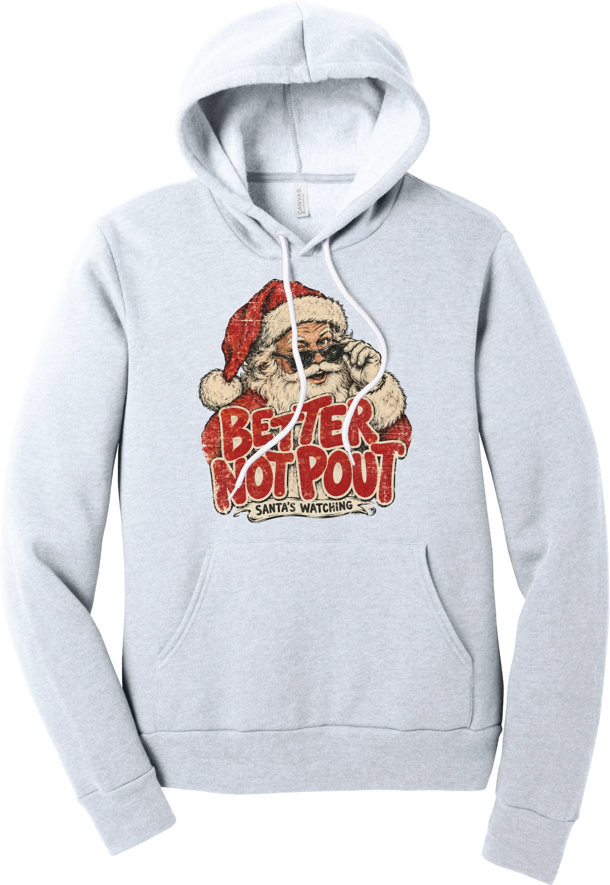 Better Not Pout hoodie in Ash, featuring a vintage Santa peeking over his sunglasses above distressed Better Not Pout lettering and a Santa's Watching banner
