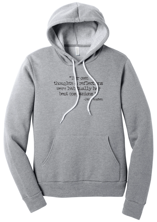 Jane Austen Best Companions Quote hoodie in Athletic Heather, featuring Her own thoughts and reflections were habitually her best companions in distressed black typewriter letters
