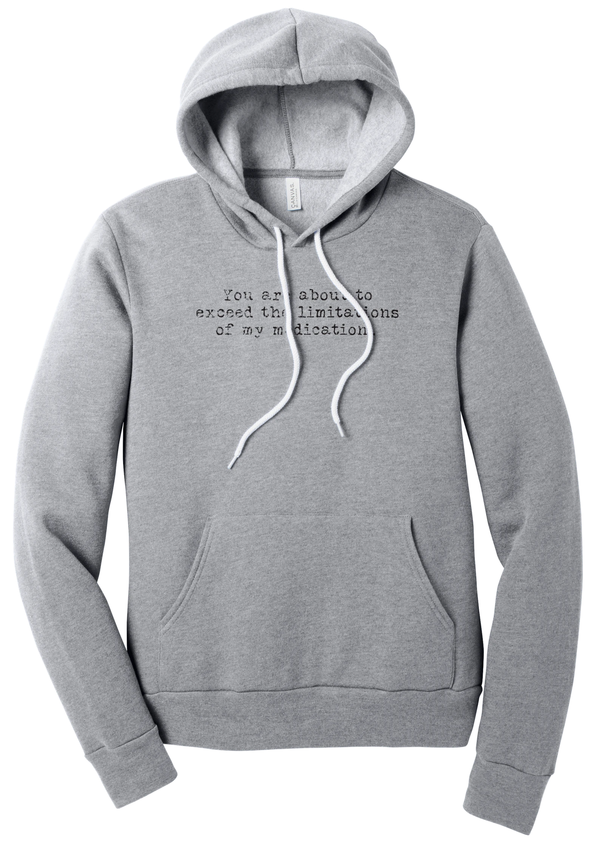 Limitations of My Medication hoodie in Athletic Heather, featuring You are about to exceed the limitations of my medication in distressed black typewriter letters