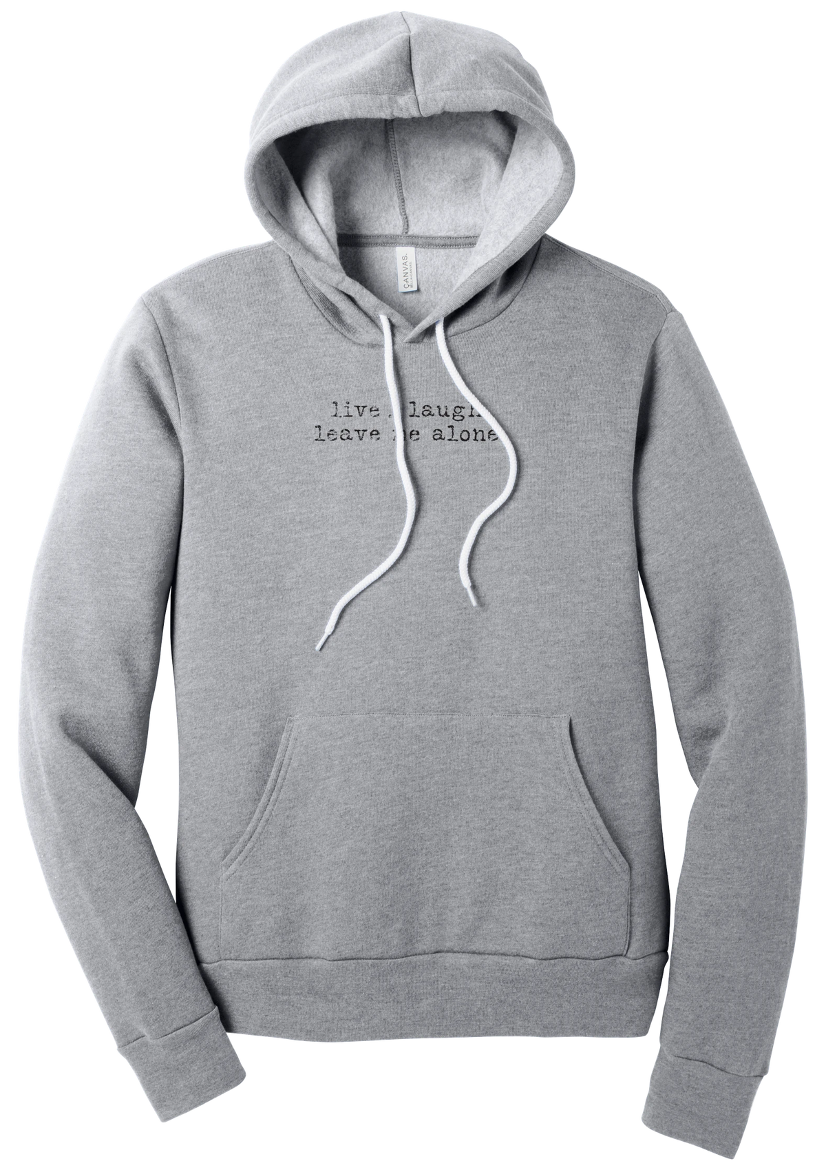 Live Laugh Leave Me Alone hoodie in Athletic Heather, featuring live. laugh. leave me alone. in distressed black typewriter letters