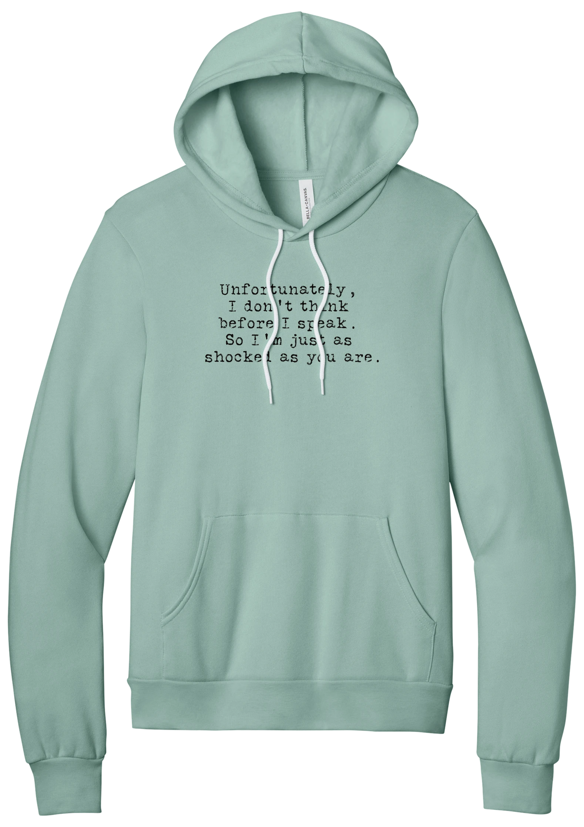 Just as Shocked as You Are hoodie in Dusty Blue, featuring Unfortunately, I don't think before I speak. So I'm just as shocked as you are in distressed black typewriter letters