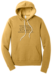 Just as Shocked as You Are hoodie in Heather Mustard, featuring Unfortunately, I don't think before I speak. So I'm just as shocked as you are in distressed black typewriter letters