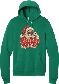 Better Not Pout hoodie in Kelly Green, featuring a vintage Santa peeking over his sunglasses above distressed Better Not Pout lettering and a Santa's Watching banner
