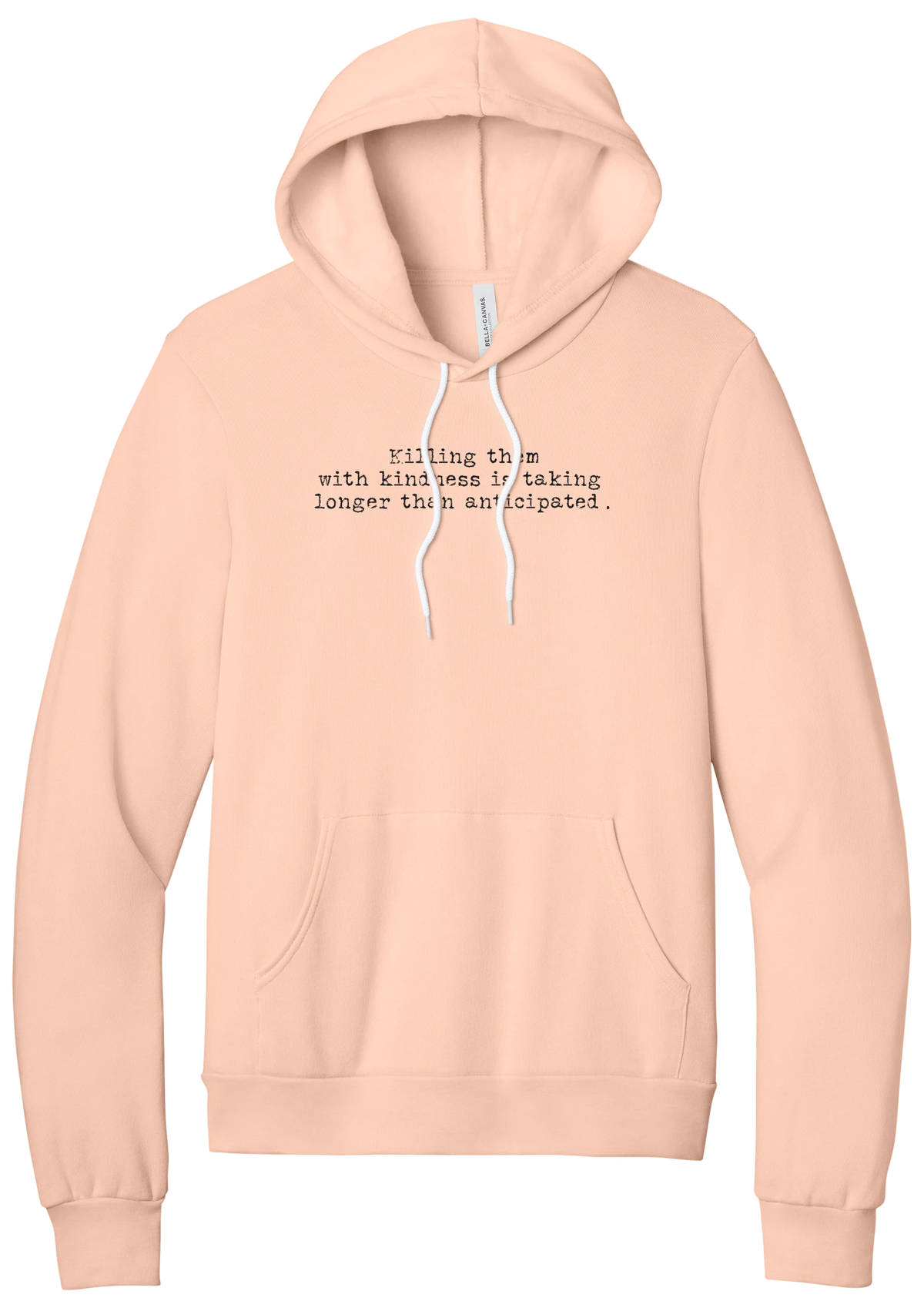 Killing Them With Kindness hoodie in Peach, featuring Killing them with kindness is taking longer than anticipated in distressed black typewriter letters