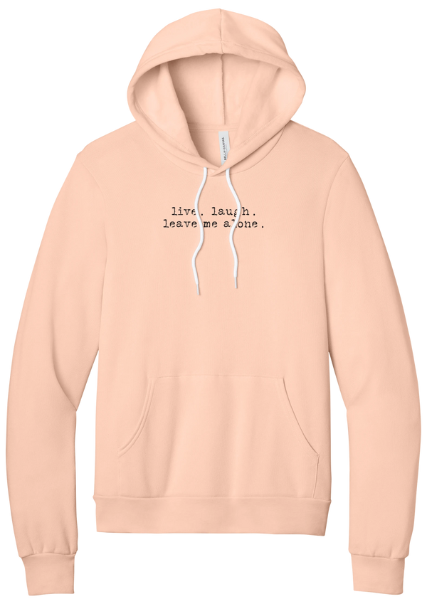 Live Laugh Leave Me Alone hoodie in Peach, featuring live. laugh. leave me alone. in distressed black typewriter letters