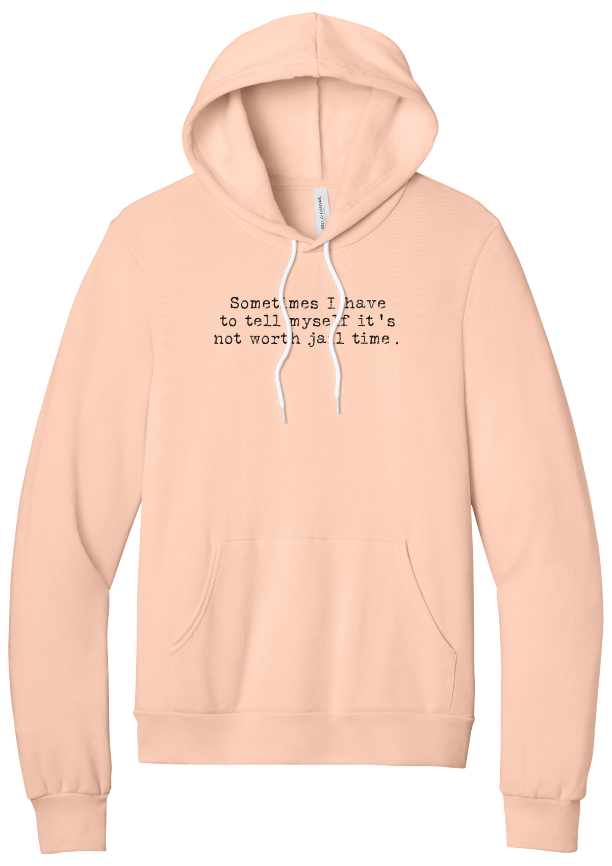 Not Worth Jail Time hoodie in Peach, featuring Sometimes I have to tell myself it's not worth jail time in distressed black typewriter letters