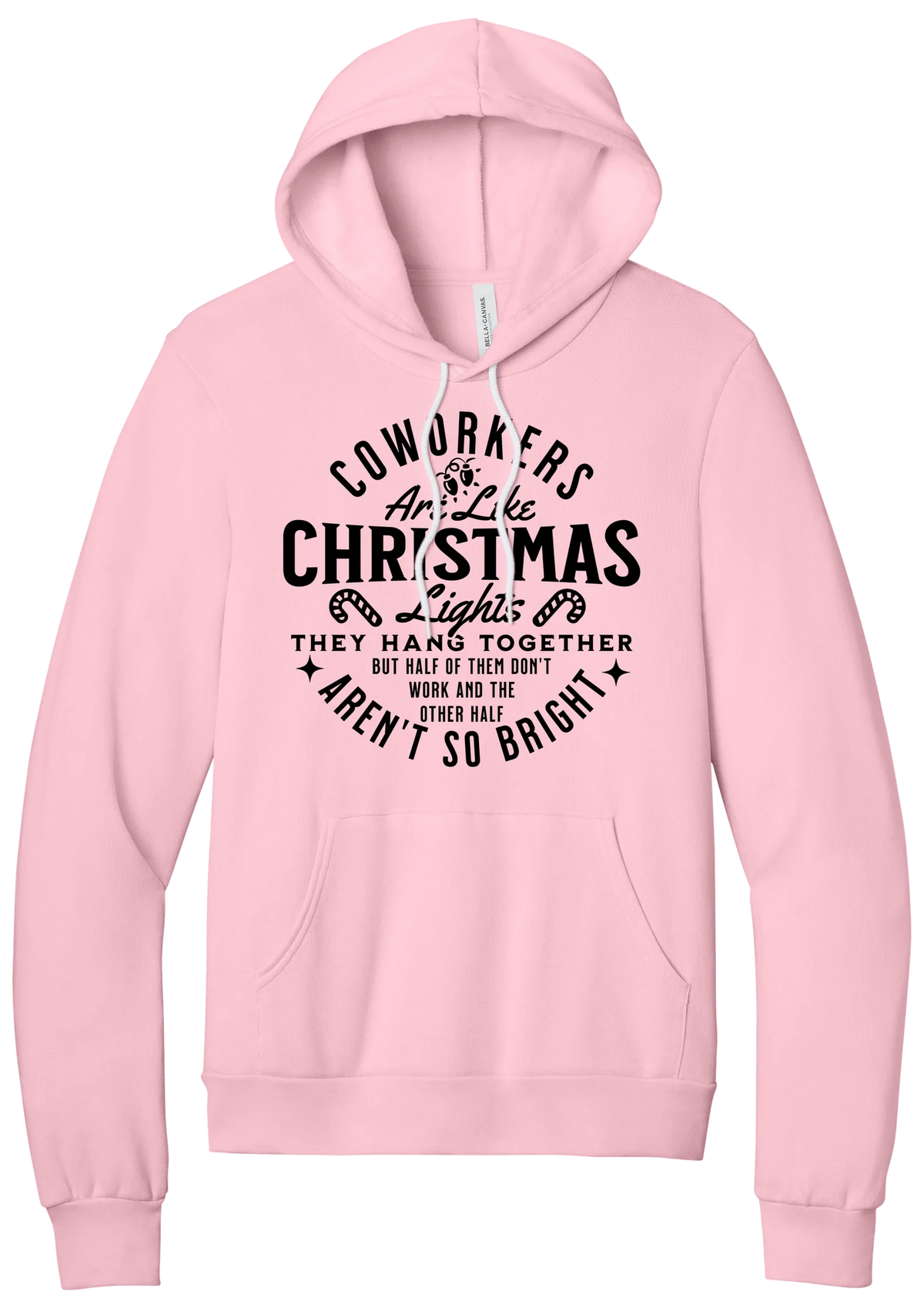 Coworkers Are Like Christmas Lights hoodie in Pink, featuring bold black type reading Coworkers Are Like Christmas Lights, they hang together but half of them don't work and the other half aren't so bright