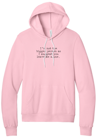 I'm Not the Bigger Person hoodie in Pink, featuring I'm not the bigger person so I suggest you leave me alone in distressed black typewriter letters