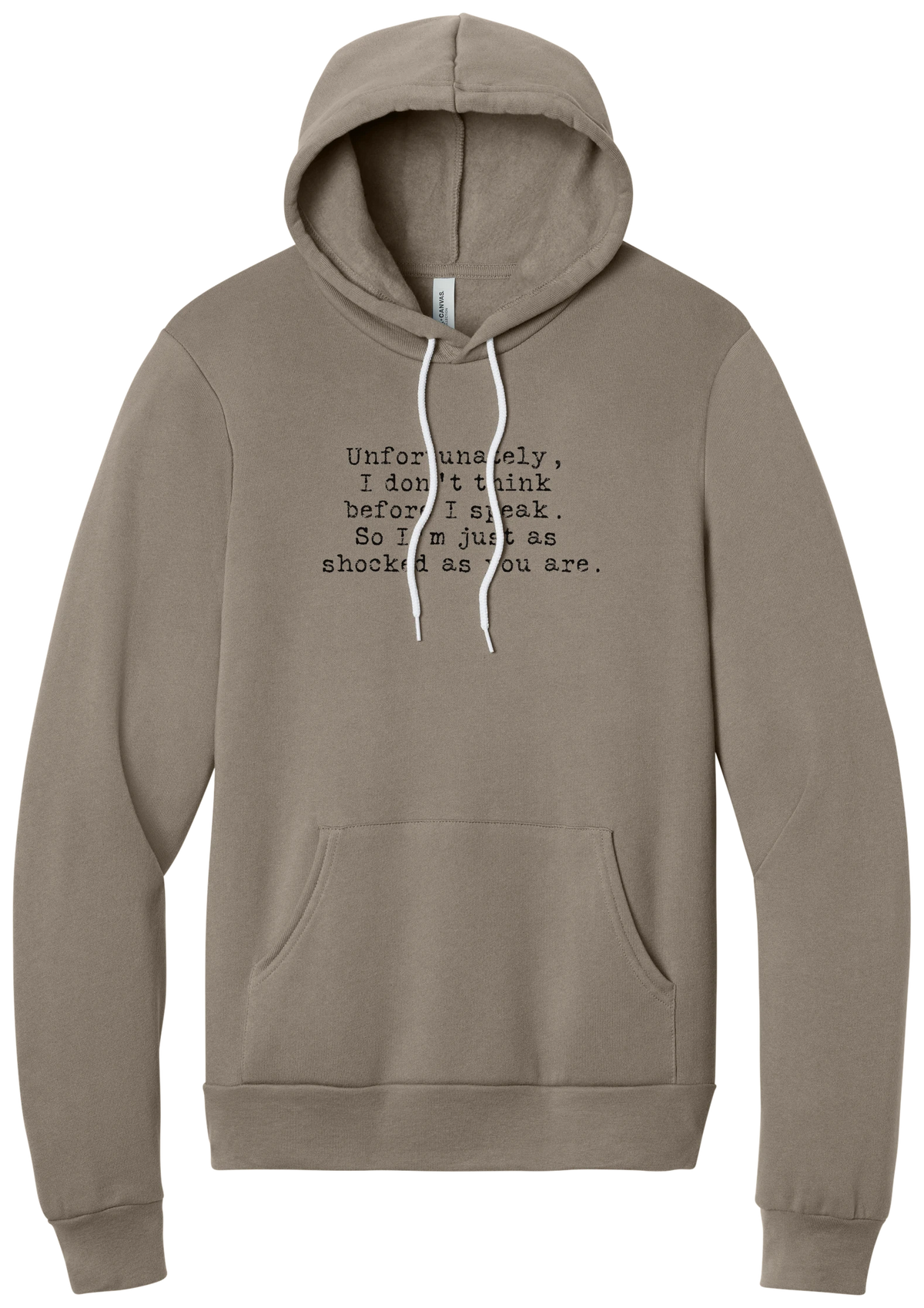 Just as Shocked as You Are hoodie in Tan, featuring Unfortunately, I don't think before I speak. So I'm just as shocked as you are in distressed black typewriter letters