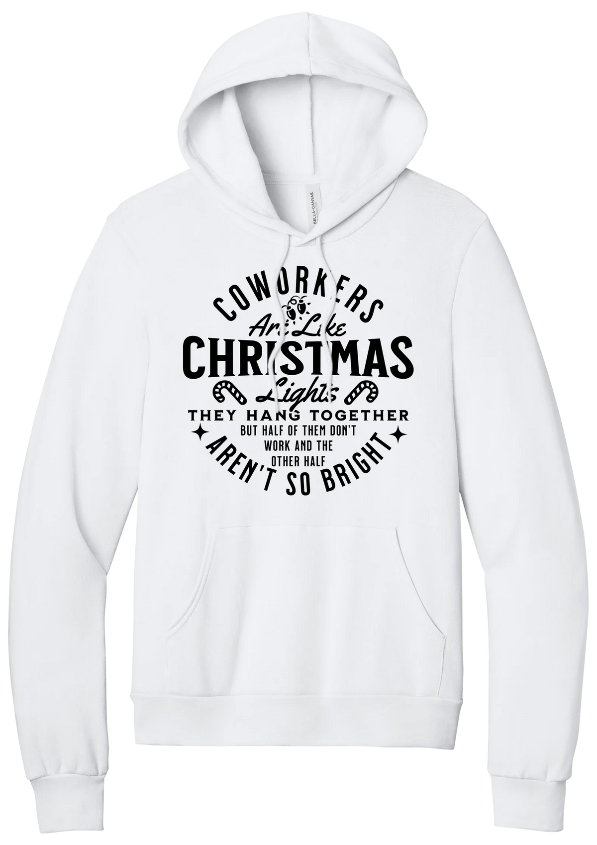 Coworkers Are Like Christmas Lights hoodie in White, featuring bold black type reading Coworkers Are Like Christmas Lights, they hang together but half of them don't work and the other half aren't so bright