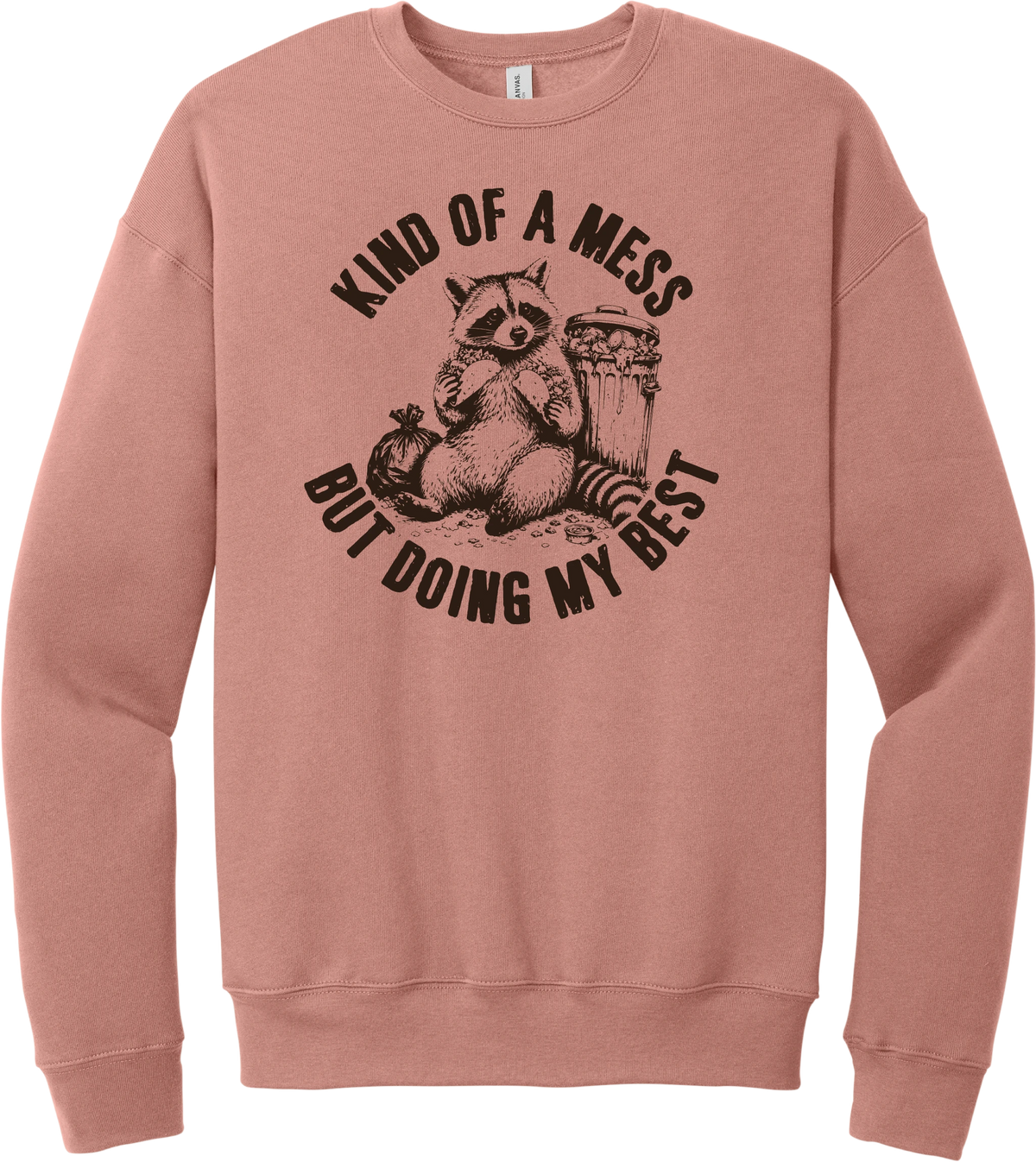 Kind of a Mess But Doing My Best crewneck sweatshirt in Mauve, featuring a raccoon sitting beside a trash can with Kind of a mess but doing my best