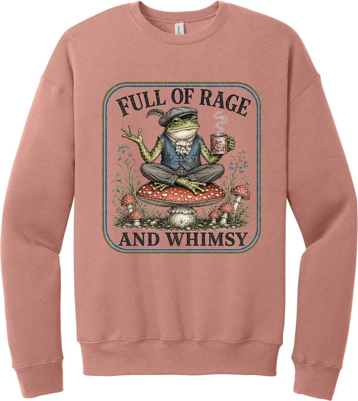 Full of Rage and Whimsy crewneck sweatshirt in Mauve, featuring a dapper frog with a teacup sitting on a mushroom among wildflowers with Full of rage and whimsy