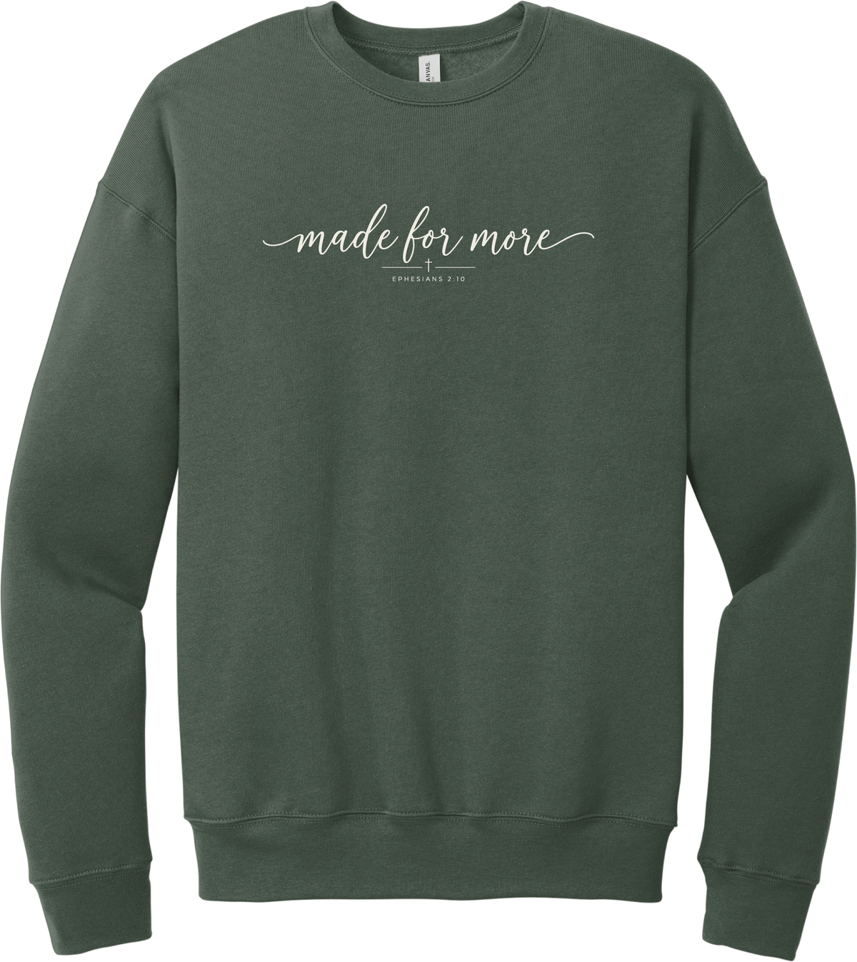 Made for More crewneck sweatshirt in Military Green, featuring made for more in flowing script above a small cross and Ephesians 2:10