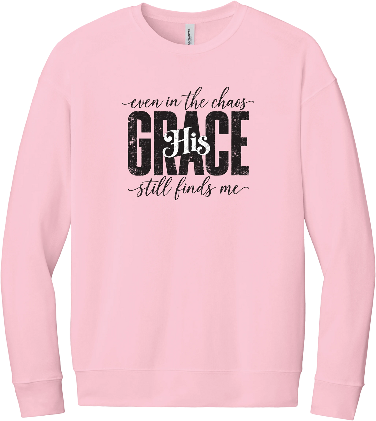 Even in the Chaos crewneck sweatshirt in Pink, featuring Even in the Chaos and His Grace Still Finds Me in hand script around bold distressed GRACE lettering