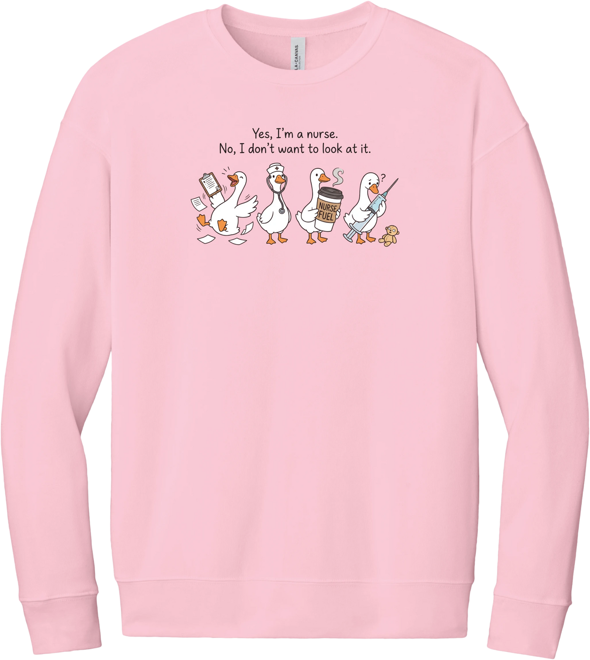 Yes I'm a Nurse Goose crewneck sweatshirt in Pink, featuring four nurse geese with a clipboard, stethoscope, coffee, and needle under Yes, I'm a nurse. No, I don't want to look at it.