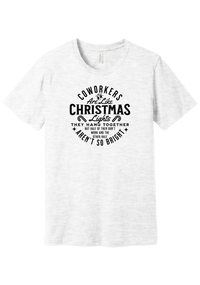 Coworkers Are Like Christmas Lights tee in Ash, featuring bold Coworkers Are Like Christmas Lights type with a string of Christmas lights
