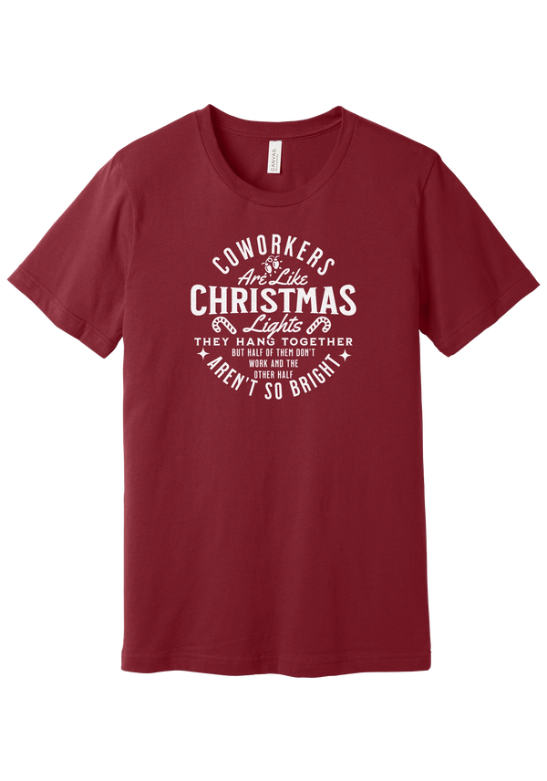 Coworkers Are Like Christmas Lights tee in Cardinal, featuring bold Coworkers Are Like Christmas Lights type with a string of Christmas lights