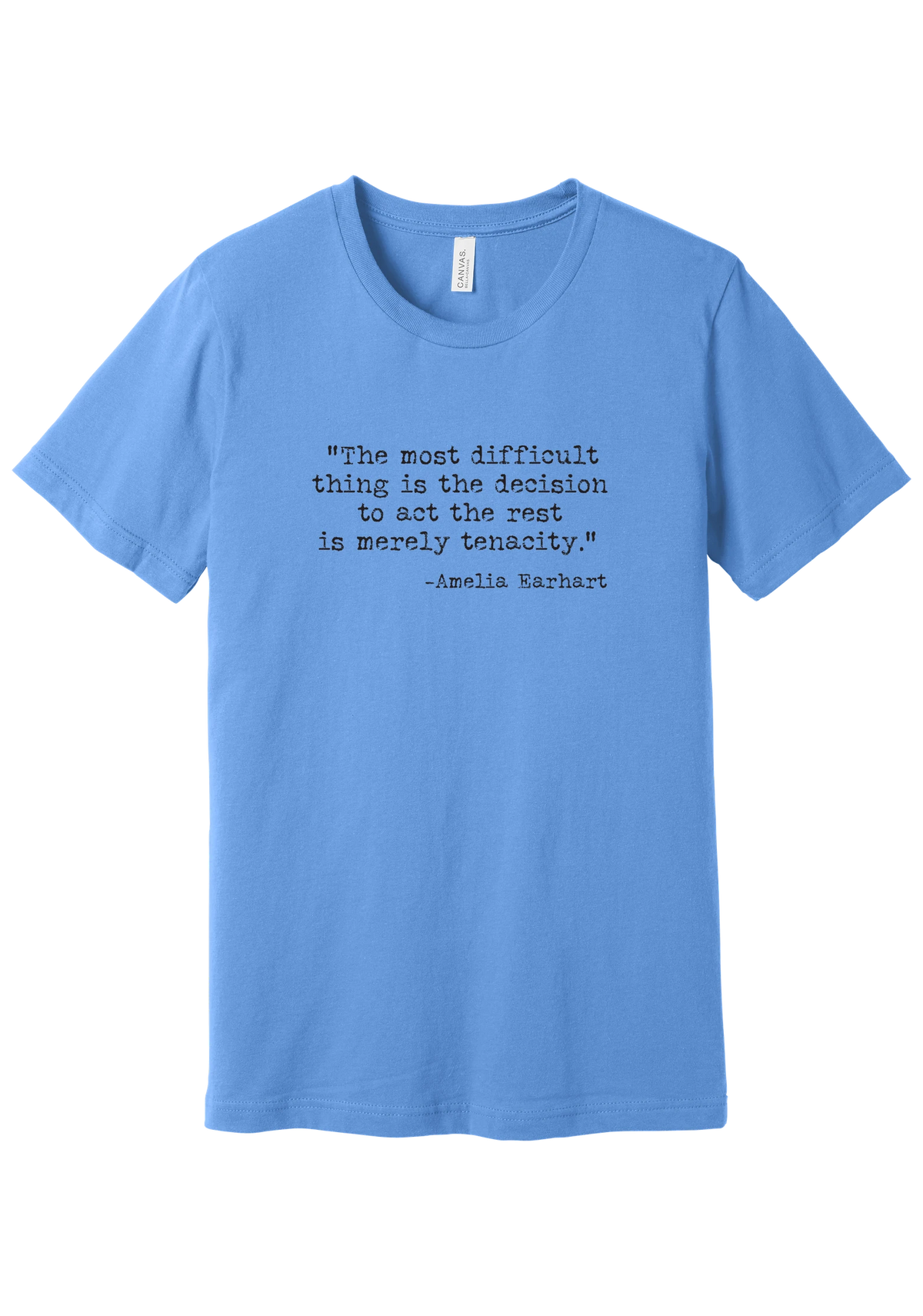 Amelia Earhart Tenacity Quote tee in Carolina Blue, featuring The most difficult thing is the decision to act the rest is merely tenacity in distressed black typewriter letters