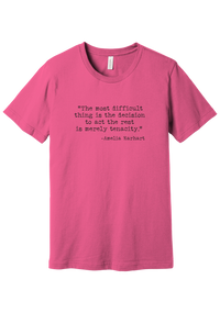 Amelia Earhart Tenacity Quote tee in Charity Pink, featuring The most difficult thing is the decision to act the rest is merely tenacity in distressed black typewriter letters