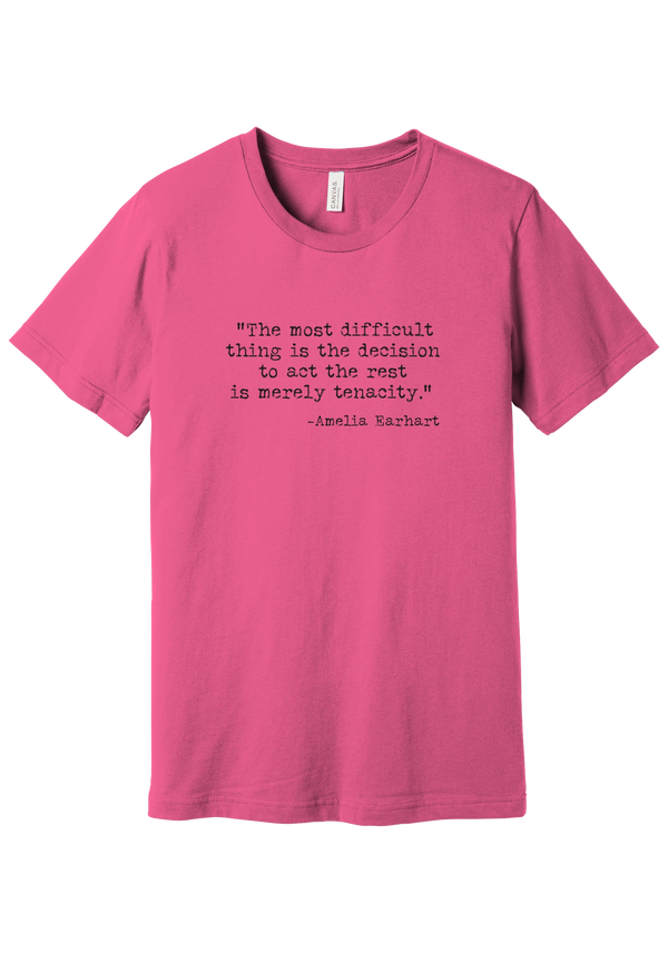 Amelia Earhart Tenacity Quote tee in Charity Pink, featuring The most difficult thing is the decision to act the rest is merely tenacity in distressed black typewriter letters