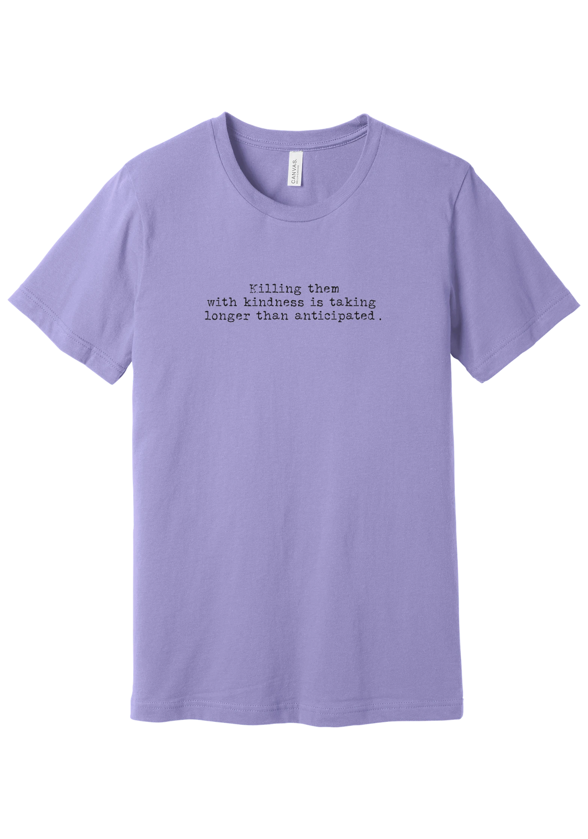 Killing Them With Kindness tee in Dark Lavender, featuring Killing them with kindness is taking longer than anticipated in distressed black typewriter letters
