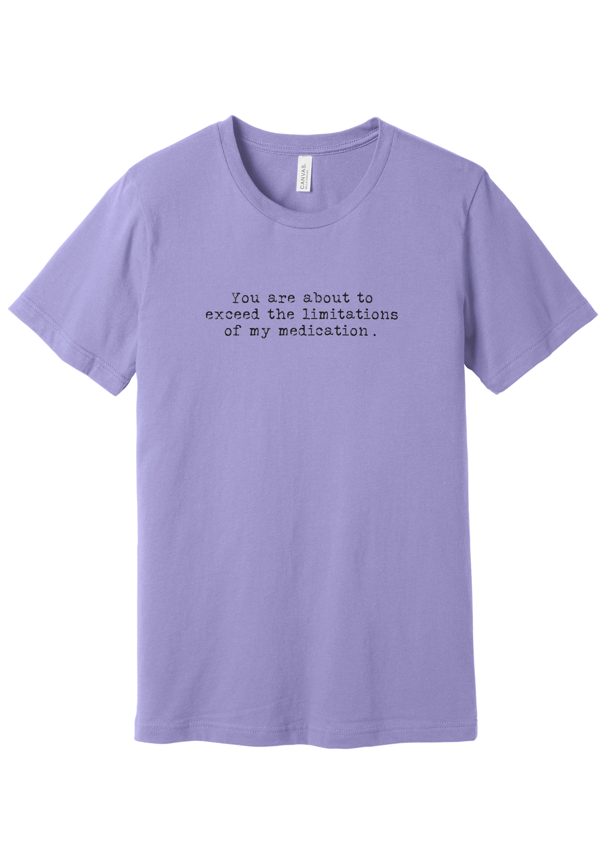 Limitations of My Medication tee in Dark Lavender, featuring You are about to exceed the limitations of my medication in distressed black typewriter letters