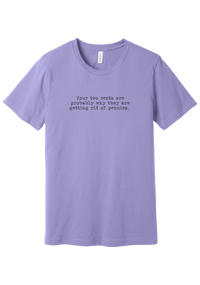 Your Two Cents tee in Dark Lavender, featuring Your two cents are probably why they are getting rid of pennies in distressed black typewriter letters