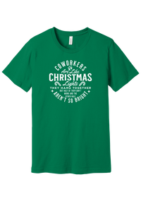 Coworkers Are Like Christmas Lights tee in Kelly Green, featuring bold Coworkers Are Like Christmas Lights type with a string of Christmas lights