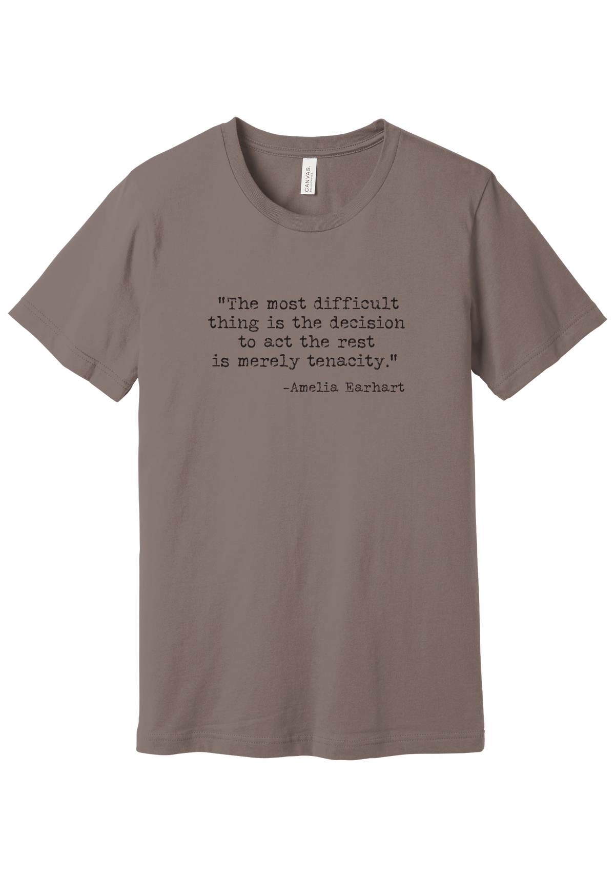 Amelia Earhart Tenacity Quote tee in Pebble Brown, featuring The most difficult thing is the decision to act the rest is merely tenacity in distressed black typewriter letters
