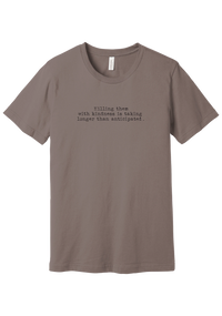 Killing Them With Kindness tee in Pebble Brown, featuring Killing them with kindness is taking longer than anticipated in distressed black typewriter letters