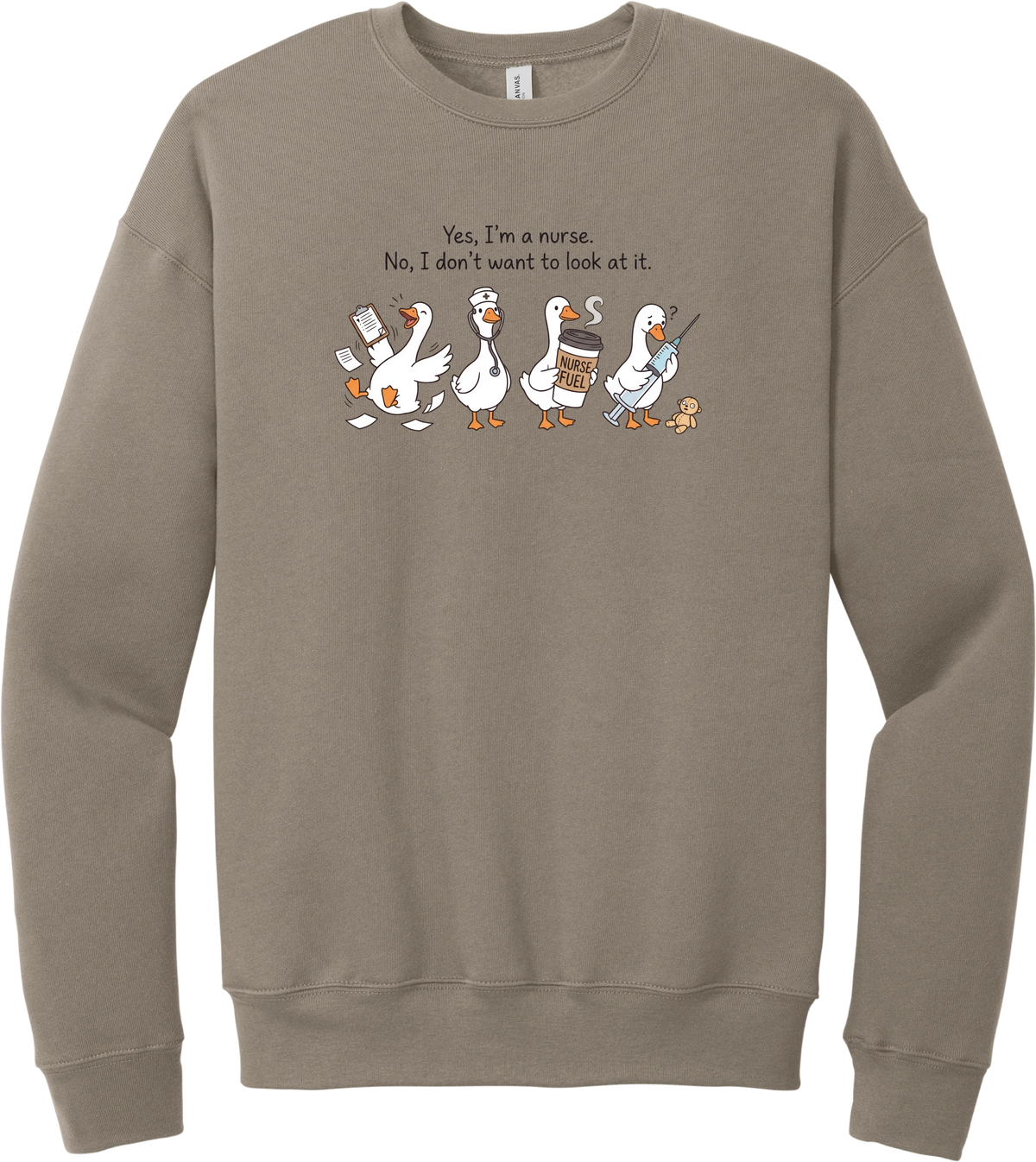 Yes I'm a Nurse Goose crewneck sweatshirt in Tan, featuring four nurse geese with a clipboard, stethoscope, coffee, and needle under Yes, I'm a nurse. No, I don't want to look at it.